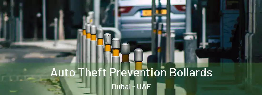  Auto Theft Prevention Bollards Dubai - UAE
