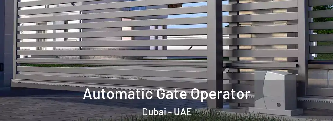  Automatic Gate Operator Dubai - UAE