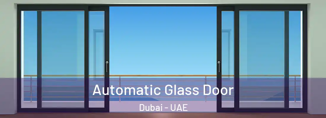  Automatic Glass Door Dubai - UAE