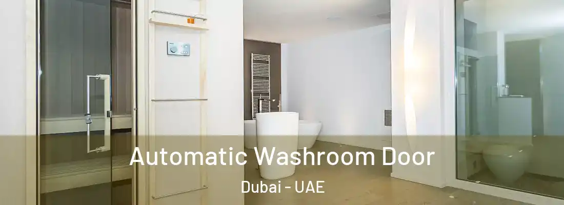 Automatic Washroom Door Dubai - UAE