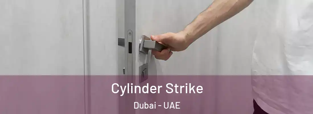  Cylinder Strike Dubai - UAE