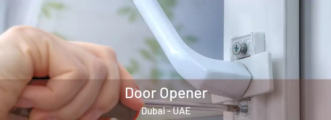  Door Opener Dubai - UAE