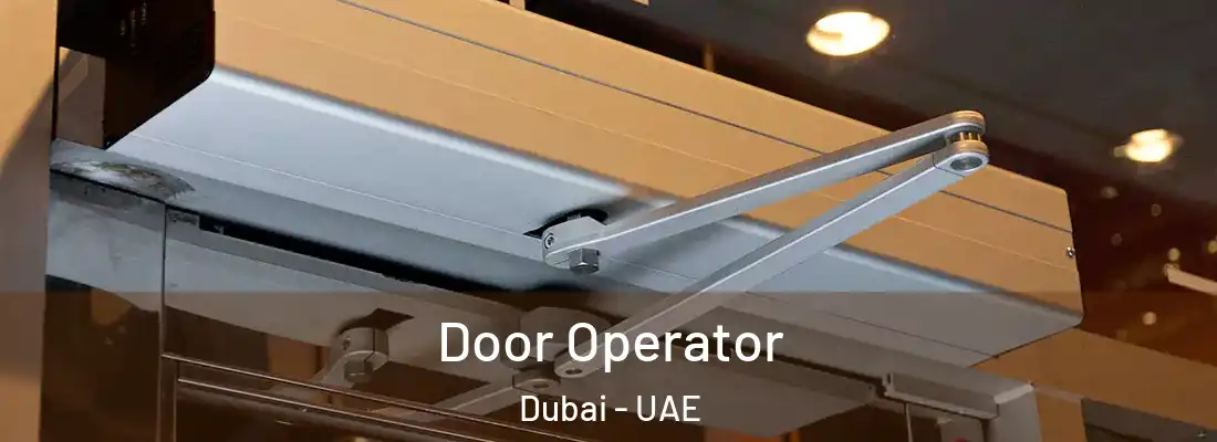  Door Operator Dubai - UAE