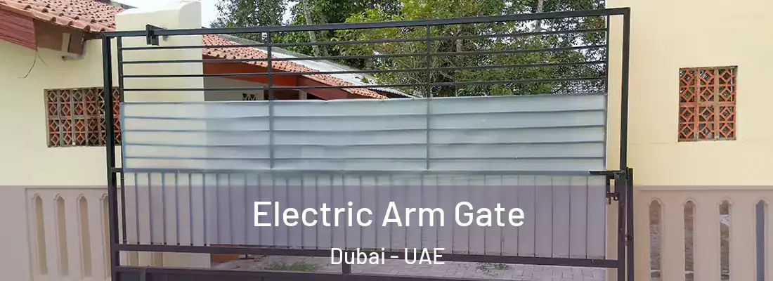  Electric Arm Gate Dubai - UAE