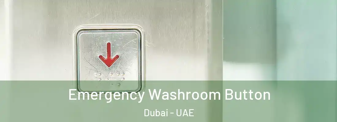  Emergency Washroom Button Dubai - UAE