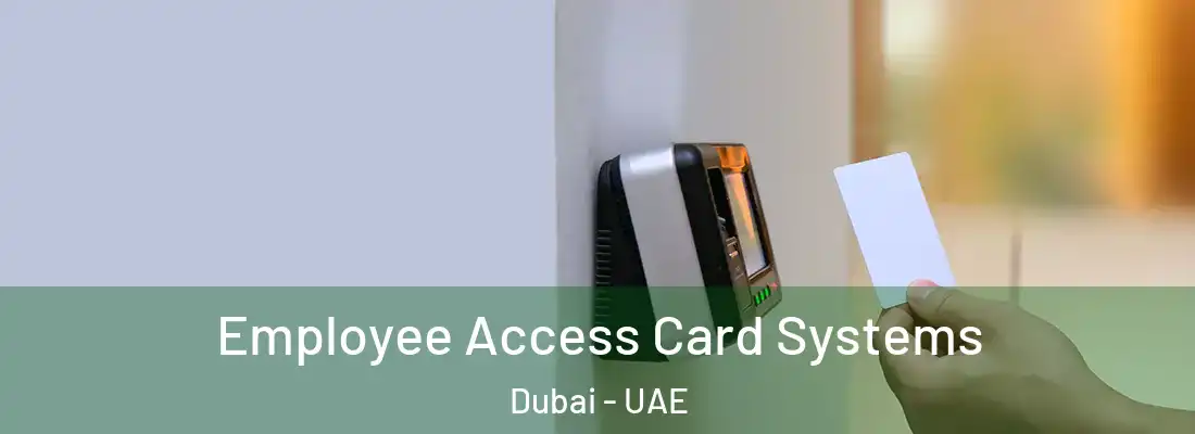  Employee Access Card Systems Dubai - UAE