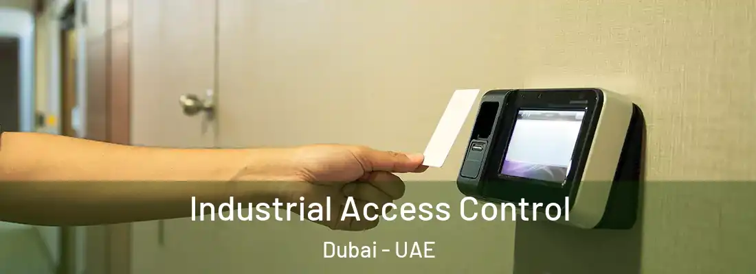  Industrial Access Control Dubai - UAE