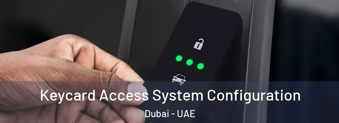  Keycard Access System Configuration Dubai - UAE