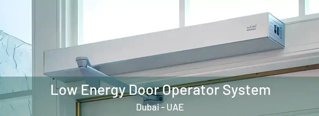  Low Energy Door Operator System Dubai - UAE