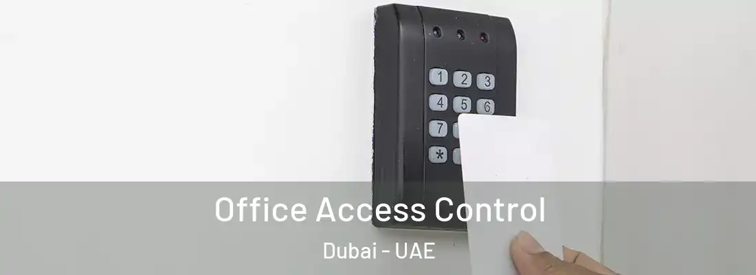  Office Access Control Dubai - UAE
