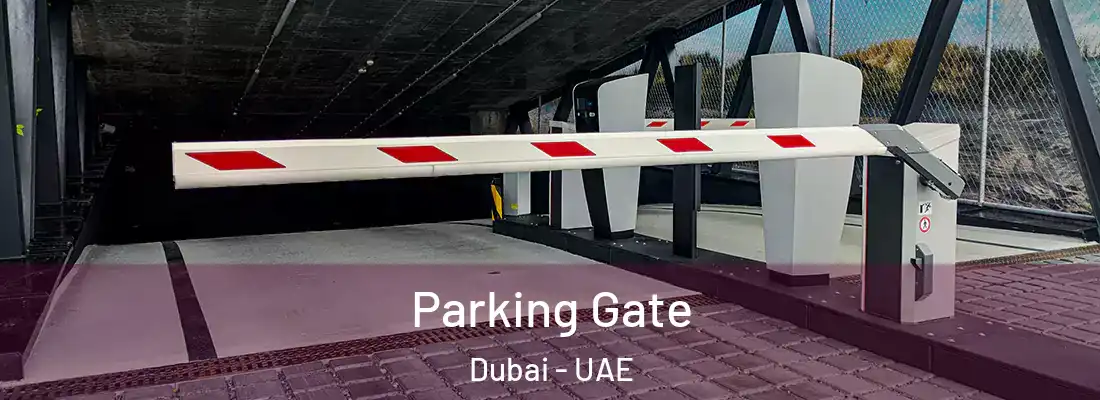  Parking Gate Dubai - UAE