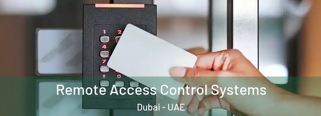 Remote Access Control Systems Dubai - UAE