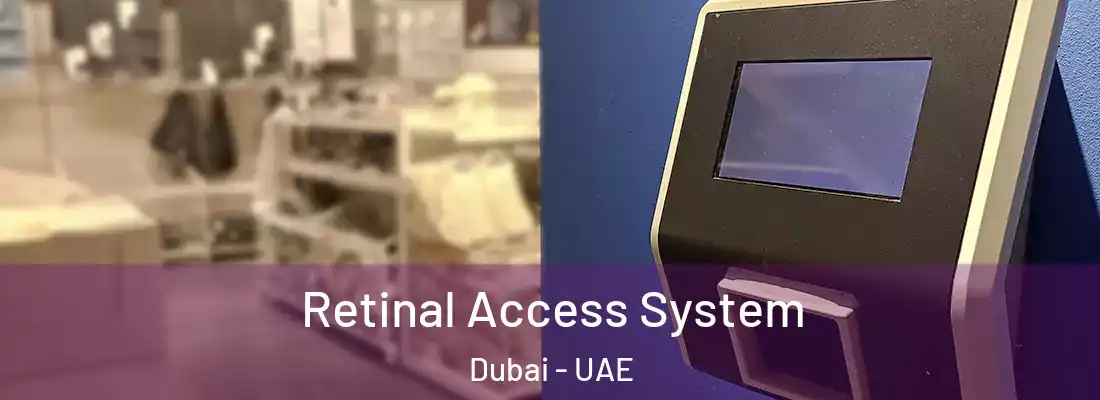  Retinal Access System Dubai - UAE