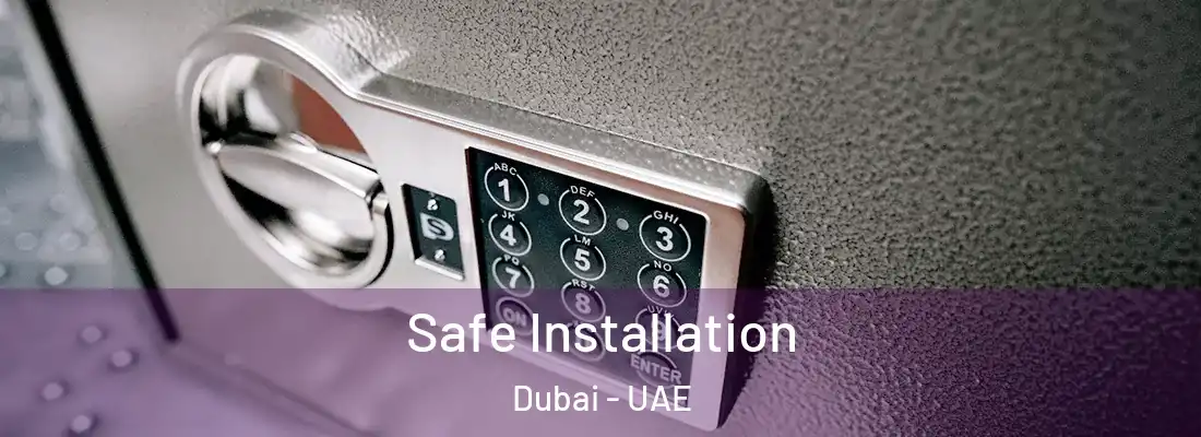 Safe Installation Dubai - UAE