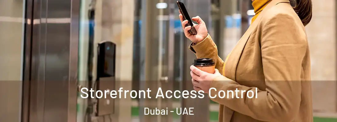  Storefront Access Control Dubai - UAE