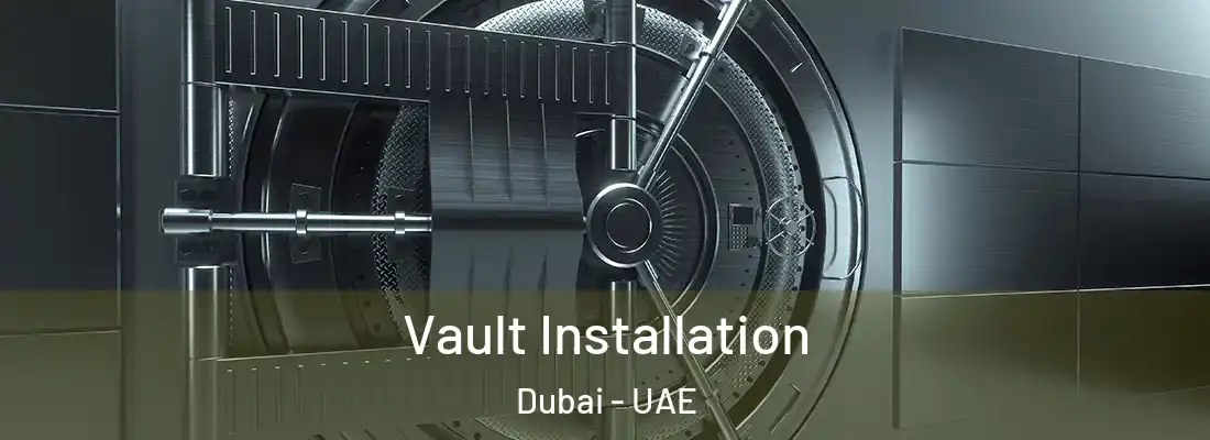  Vault Installation Dubai - UAE